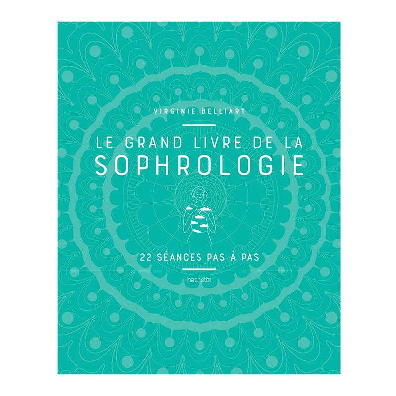 Le grand livre de la sophrologie