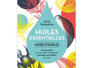 Huiles essentielles mode d'emploi