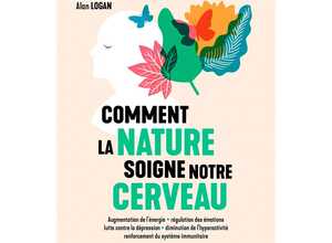 Comment la nature soigne notre cerveau