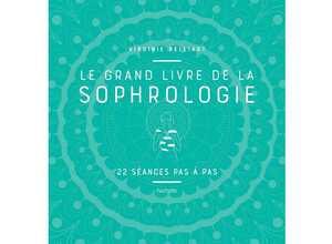 Le grand livre de la sophrologie